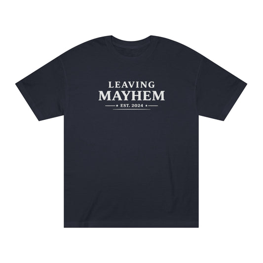 Leaving Mayhem Classic T Shirt